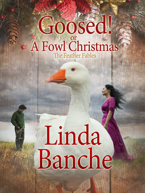 Title details for Goosed! or a Fowl Christmas by Linda Banche - Available
